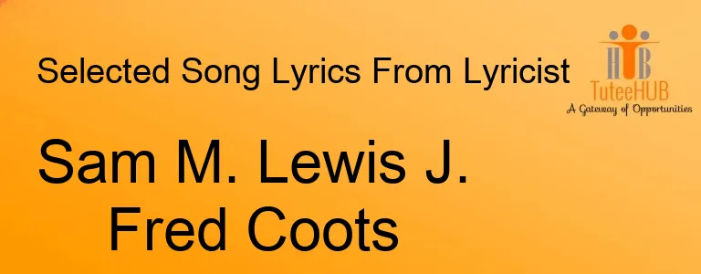 Sam M. Lewis J. Fred Coots