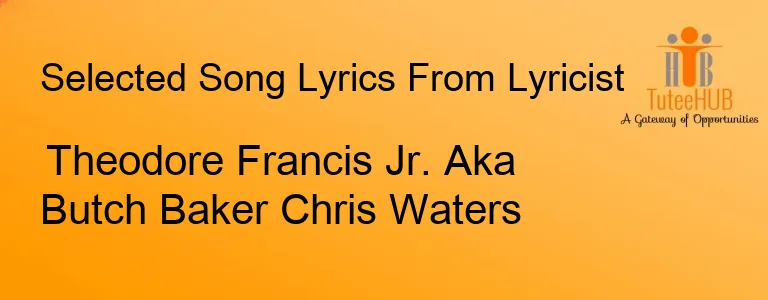 Theodore Francis Jr. Aka Butch Baker Chris Waters