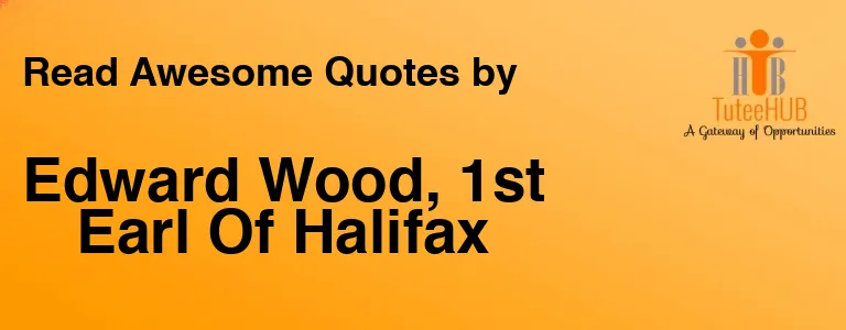 Edward Wood, 1st Earl Of Halifax