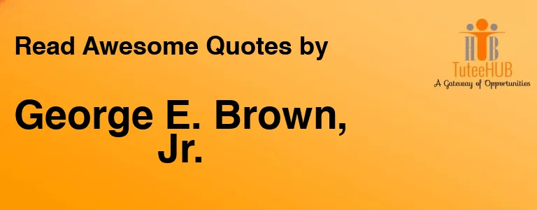 George E. Brown, Jr.