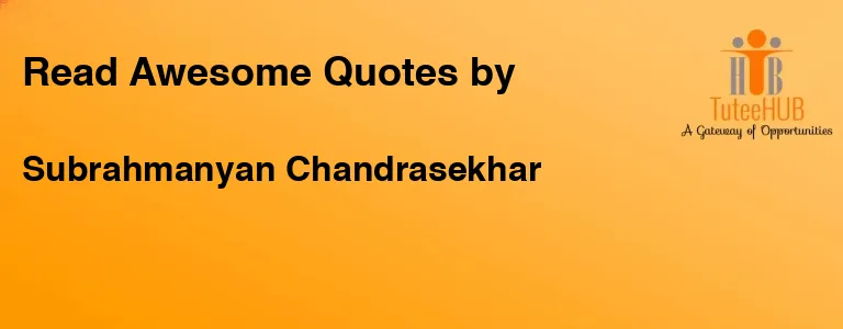 Subrahmanyan Chandrasekhar