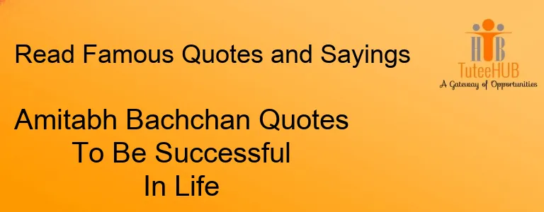 Amitabh Bachchan Quotes To Be Successful In Life