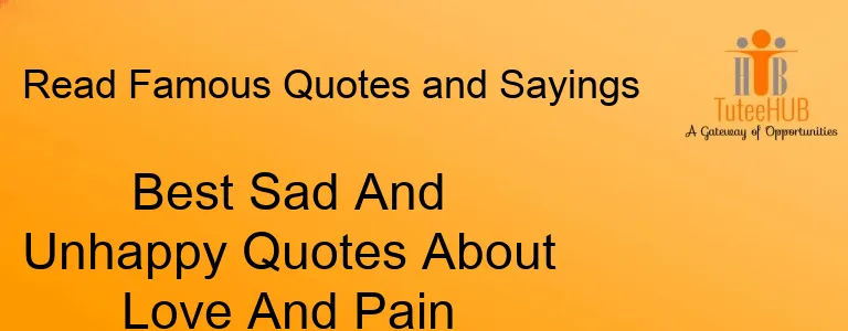 Best Sad And Unhappy Quotes About Love And Pain With Images