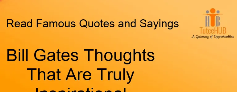 Bill Gates Thoughts That Are Truly Inspirational