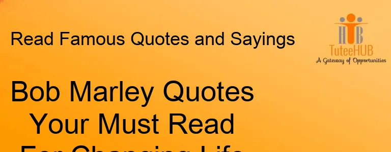 Bob Marley Quotes Your Must Read For Changing Life