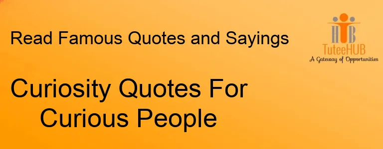 Curiosity Quotes For Curious People