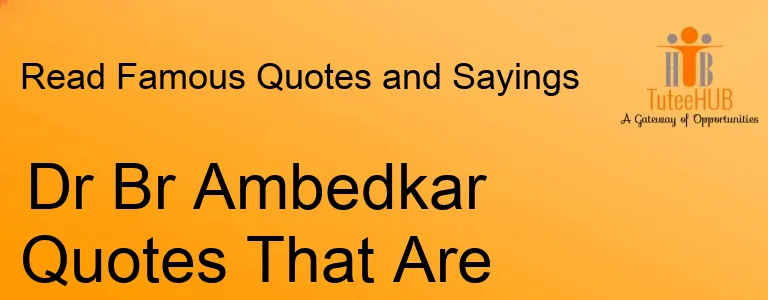 Dr Br Ambedkar Quotes That Are True Genius