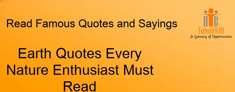 Earth Quotes Every Nature Enthusiast Must Read