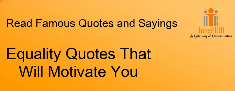 Equality Quotes That Will Motivate You