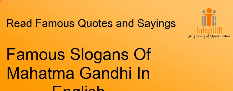 Famous Slogans Of Mahatma Gandhi In English