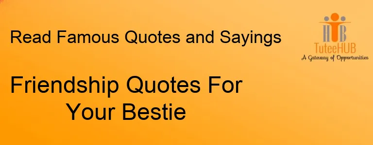 Friendship Quotes For Your Bestie
