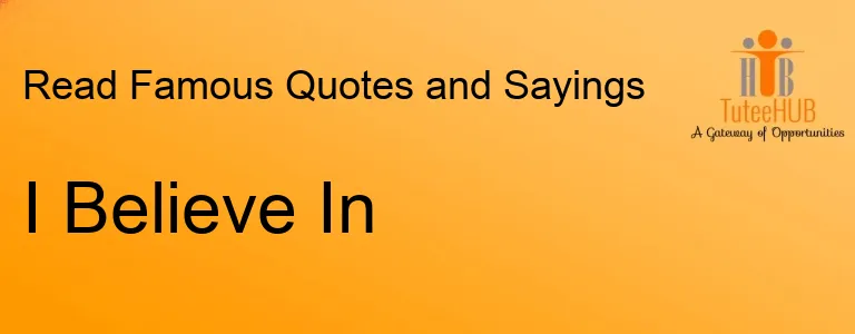 I Believe In