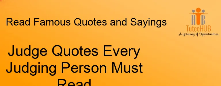 Judge Quotes Every Judging Person Must Read