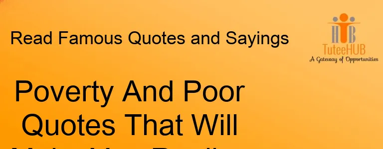 Poverty And Poor Quotes That Will Make You Realise