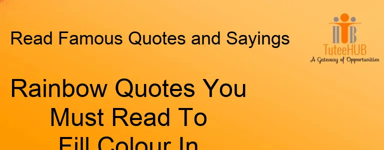 Rainbow Quotes You Must Read To Fill Colour In You