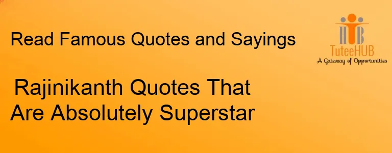 Rajinikanth Quotes That Are Absolutely Superstar
