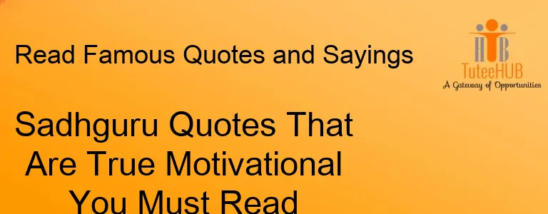 Sadhguru Quotes That Are True Motivational You Must Read