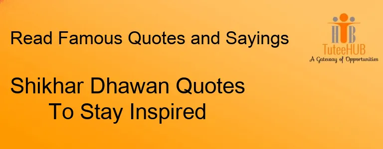 Shikhar Dhawan Quotes To Stay Inspired