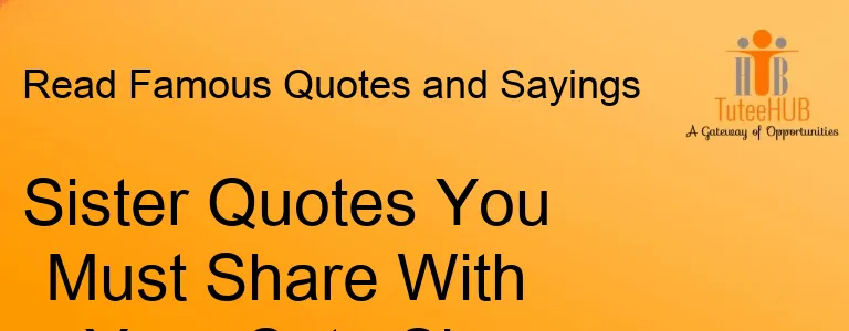 Sister Quotes You Must Share With Your Cute Sis