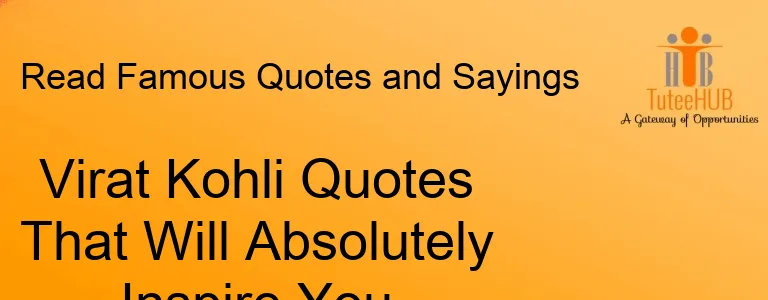 Virat Kohli Quotes That Will Absolutely Inspire You