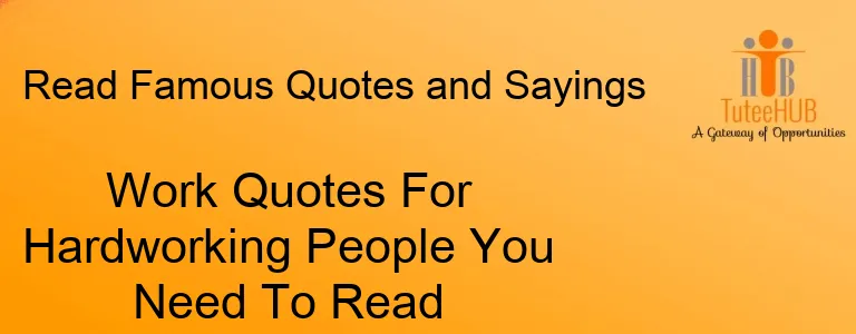 Work Quotes For Hardworking People You Need To Read