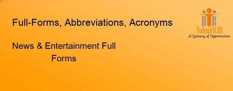 News & Entertainment Full Forms
