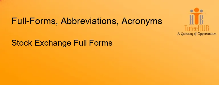 Stock Exchange Full Forms
