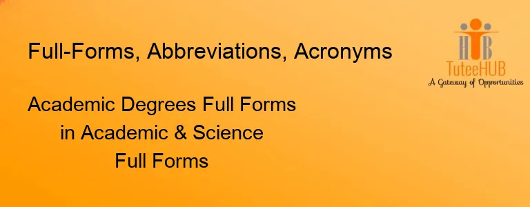 Academic Degrees Full Forms in Academic & Science Full Forms