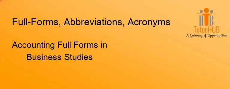 Accounting Full Forms in Business Studies