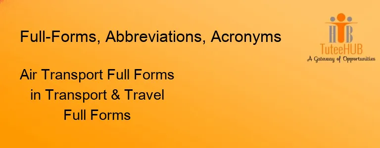 Air Transport Full Forms in Transport & Travel Full Forms