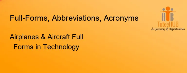Airplanes & Aircraft Full Forms in Technology