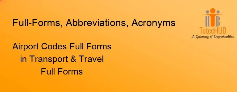 Airport Codes Full Forms in Transport & Travel Full Forms