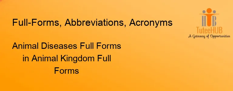 Animal Diseases Full Forms in Animal Kingdom Full Forms