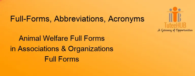 Animal Welfare Full Forms in Associations & Organizations Full Forms