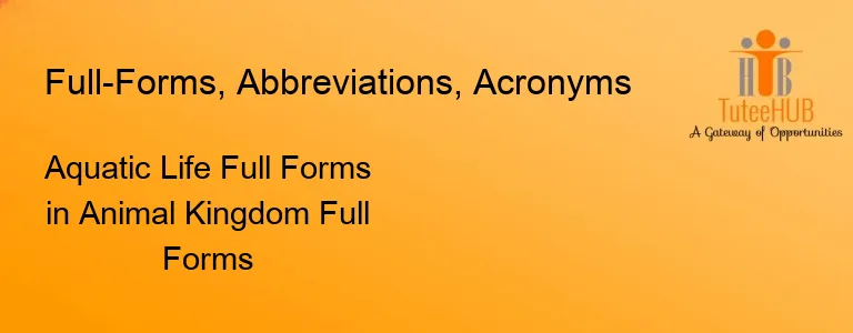 Aquatic Life Full Forms in Animal Kingdom Full Forms