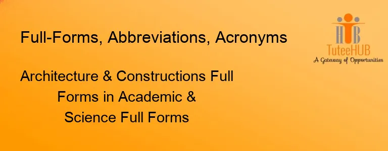 Architecture & Constructions Full Forms in Academic & Science Full Forms