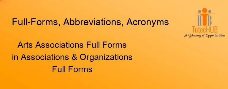 Arts Associations Full Forms in Associations & Organizations Full Forms