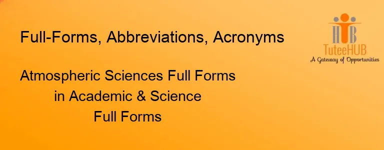 Atmospheric Sciences Full Forms in Academic & Science Full Forms