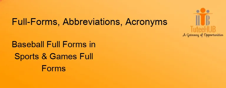 Baseball Full Forms in Sports & Games Full Forms