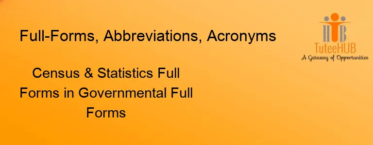Census & Statistics Full Forms in Governmental Full Forms