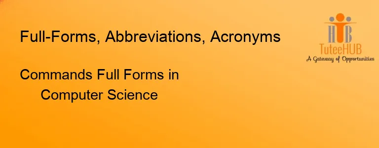 Commands Full Forms in Computer Science