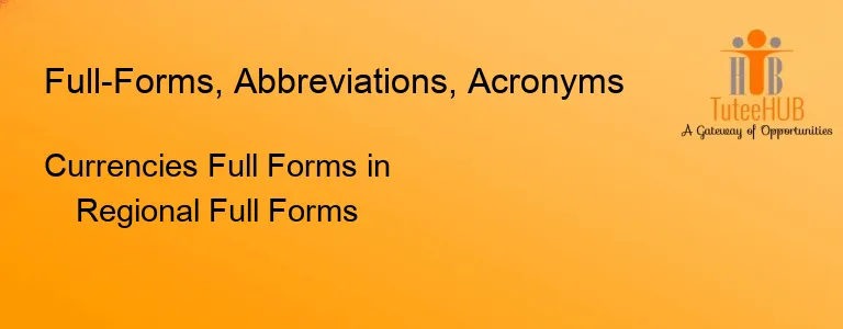 Currencies Full Forms in Regional Full Forms