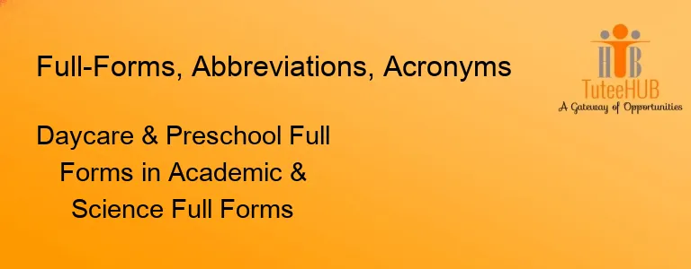 Daycare & Preschool Full Forms in Academic & Science Full Forms