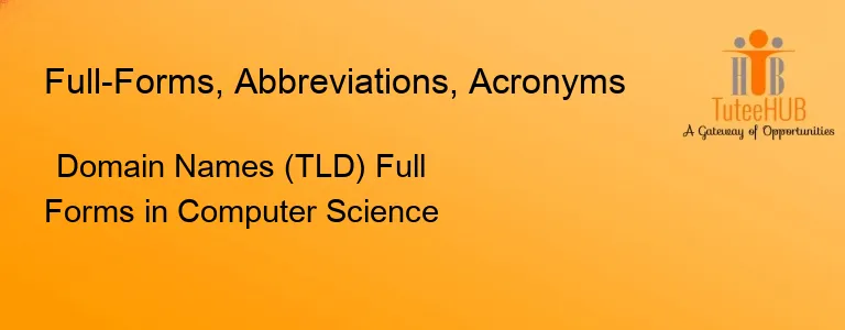 Domain Names (TLD) Full Forms in Computer Science
