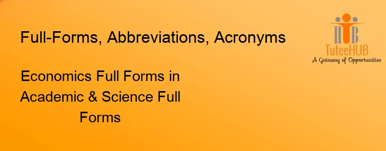 Economics Full Forms in Academic & Science Full Forms