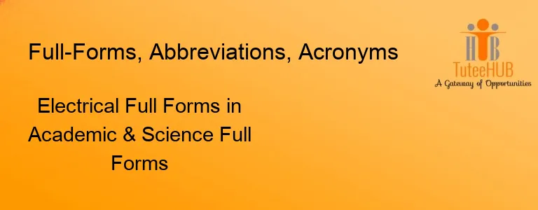 Electrical Full Forms in Academic & Science Full Forms