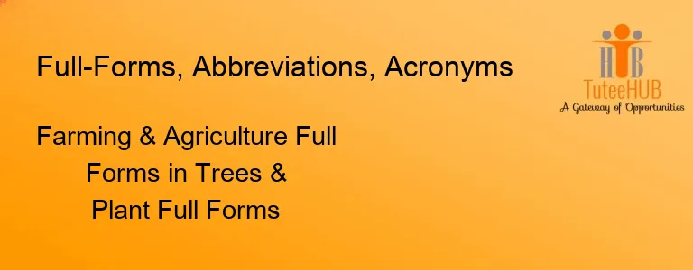 Farming & Agriculture Full Forms in Trees & Plant Full Forms