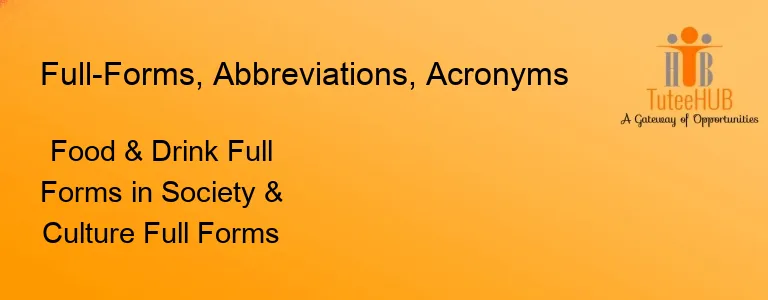 Food & Drink Full Forms in Society & Culture Full Forms