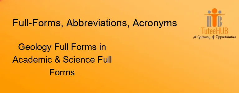 Geology Full Forms in Academic & Science Full Forms