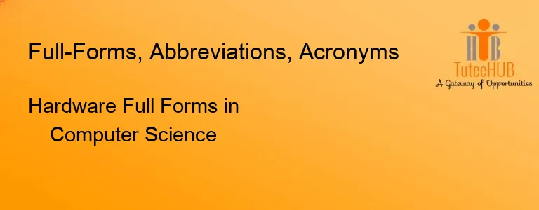 Hardware Full Forms in Computer Science